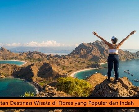 Deretan Destinasi Wisata di Flores yang Populer dan Indah